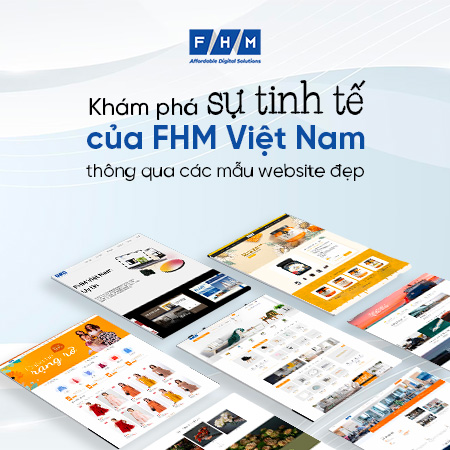 Khám phá sự tinh tế của FHM Việt Nam thông qua các mẫu website đẹp